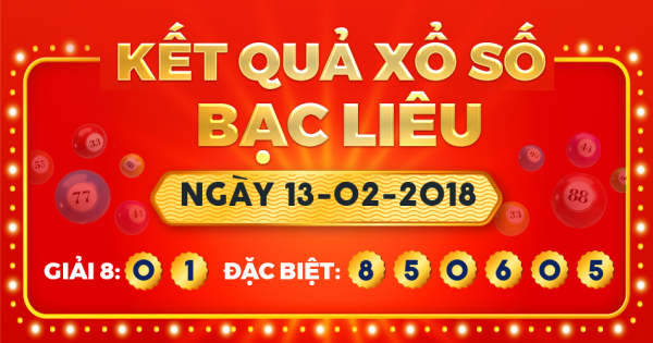 Kết quả xổ số Bạc Liêu ngày 13/2/2018