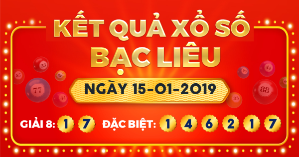 Kết quả xổ số Bạc Liêu ngày 15/1/2019