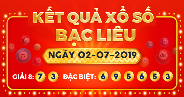 Kết quả xổ số Bạc Liêu ngày 2/7/2019