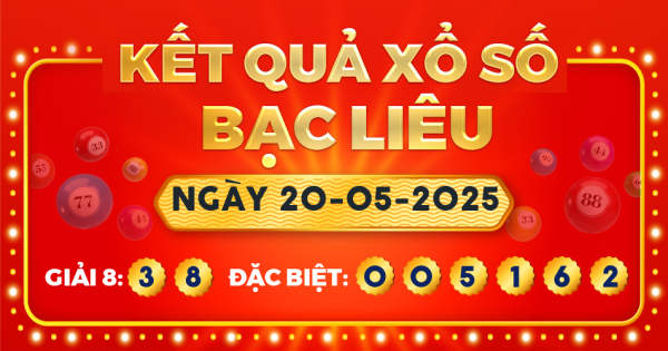 Kết quả xổ số Bạc Liêu ngày 20/5/2025
