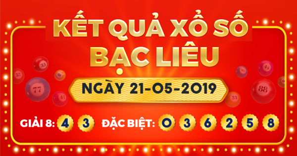Kết quả xổ số Bạc Liêu ngày 21/5/2019