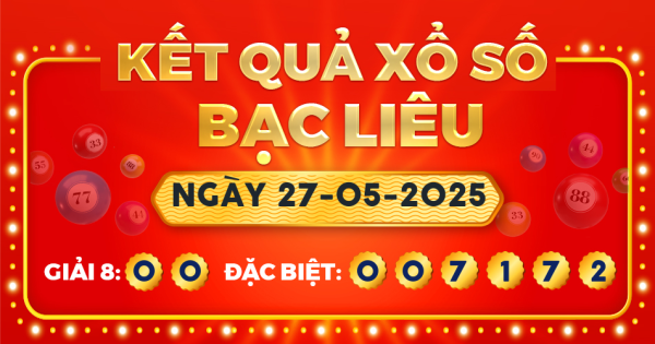 Kết quả xổ số Bạc Liêu ngày 27/5/2025