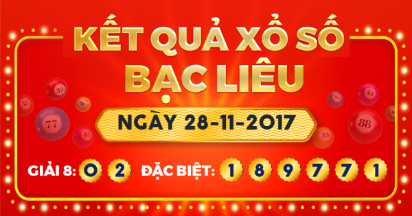 Kết quả xổ số Bạc Liêu ngày 28/11/2017