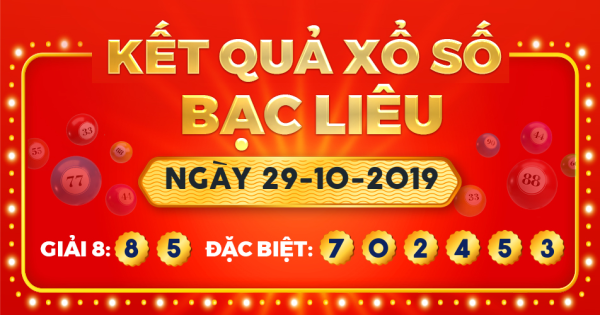 Kết quả xổ số Bạc Liêu ngày 29/10/2019