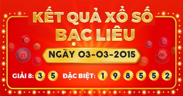 Kết quả xổ số Bạc Liêu ngày 3/3/2015