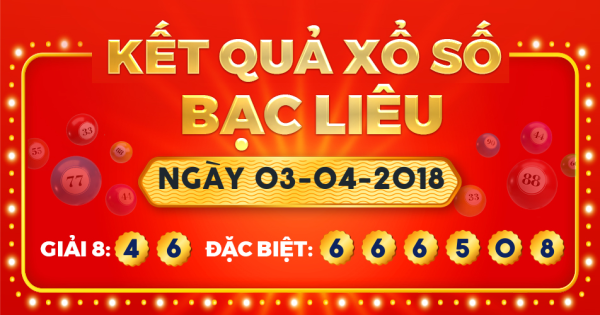 Kết quả xổ số Bạc Liêu ngày 3/4/2018