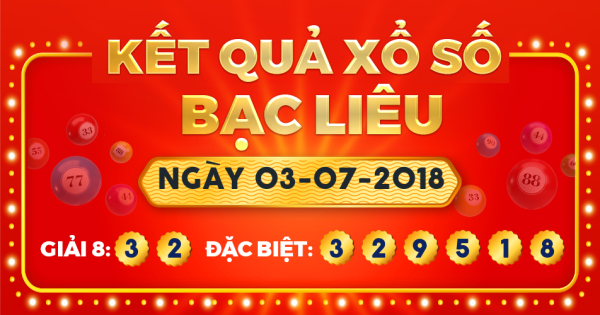 Kết quả xổ số Bạc Liêu ngày 3/7/2018
