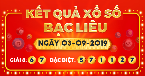 Kết quả xổ số Bạc Liêu ngày 3/9/2019
