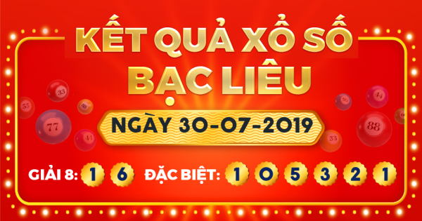 Kết quả xổ số Bạc Liêu ngày 30/7/2019