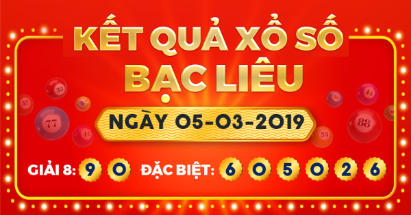 Kết quả xổ số Bạc Liêu ngày 5/3/2019